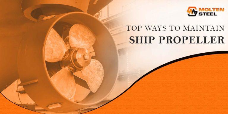 Top Ways To Maintain Ship Propeller!